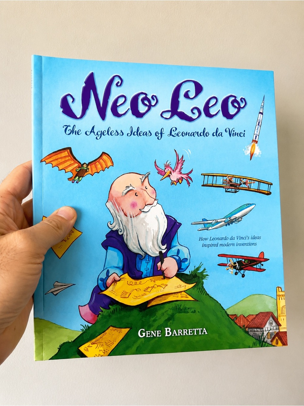 Neo Leo: The Ageless Ideas of Leonardo Da Vinci -- Gene Barretta